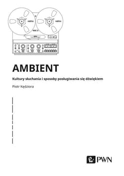 Ambient Kultury słuchania i posługiwania się dźwiękiem