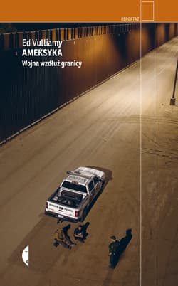 Ameksyka Wojna wzdłuż granicy - Ed Vulliamy