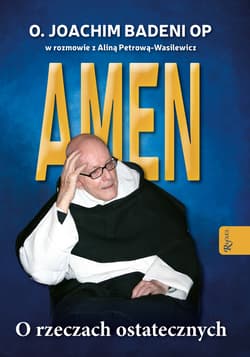 Amen. O rzeczach ostatecznych - Badeni  Joachim, Joachim Badeni OP