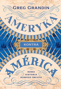 Ameryka kontra América. Nowa historia Nowego Świata - Greg Grandin