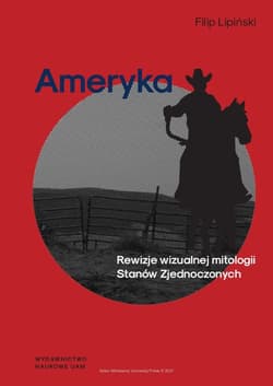 Ameryka Rewizje wizualnej mitologii Stanów Zjednoczonych
