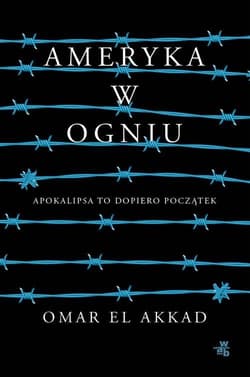 Ameryka w ogniu - El Akkad Omar