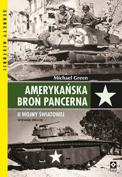 Amerykańska broń pancerna II Wojny Światowej. - Green Michael