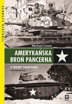 Amerykańska broń pancerna II Wojny Światowej. - Green Michael