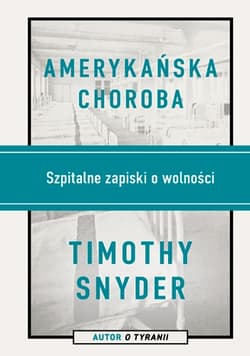 Amerykańska choroba. Szpitalne zapiski o wolności