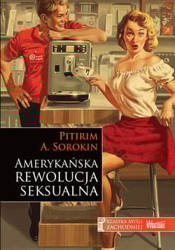 Amerykańska rewolucja seksualna - Sorokin Pitirim A.