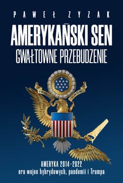 Amerykański sen gwałtowne przebudzenie Ameryka 2014-2021
