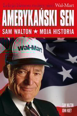 Amerykański sen Sam Walton. Moja historia