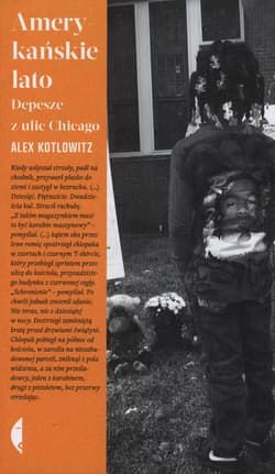 Amerykańskie lato Depesze z ulic Chicago - Alex Kotlowitz