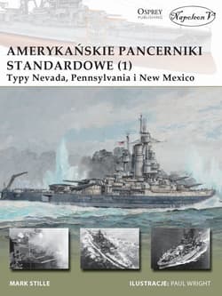 Amerykańskie pancerniki standardowe 1941-1945 (1) Typy Nevada, Pennsylvania i New Mexico - Mark E. Stille
