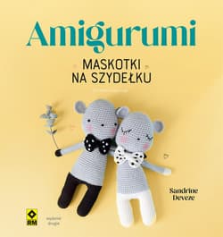 Amigurumi. Maskotki na szydełku wyd. 2026 - Sandrine Deveze