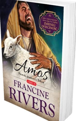 Amos Prorok pasterz z Tekoa Część 4 - Francine Rivers