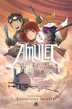 Amulet 3 Zaginione miasto - Kazu Kibuishi