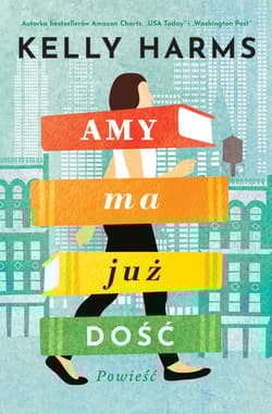 Amy ma już dość - Kelly Harms