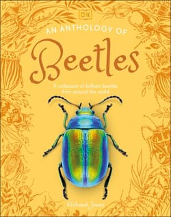 An Anthology of Beetles. A Collection of Brilliant Beetles from Around the World - Richard Jones
