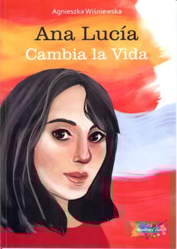 Ana Lucia. Cambia la Vida - Agnieszka Wiśniewska