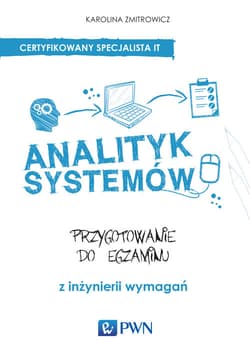 Analityk systemów Przygotowanie do egzaminu z inżynierii wymagań. - Zmitrowicz Karolina