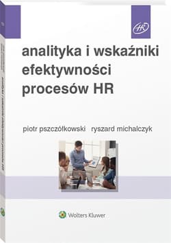 Analityka i wskaźniki efektywności procesów HR - Michalczyk Ryszard, Pszczółkowski Piotr