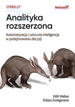 Analityka rozszerzona. Automatyzacja i sztuczna inteligencja w podejmowaniu decyzji - Willi Weber,  Tobias Zwingmann