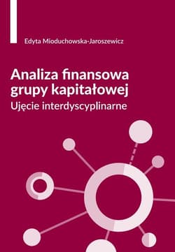 Analiza finansowa grupy kapitałowej Ujęcie interdyscyplinarne
