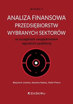 Analiza finansowa przedsiębiorstw wybranych sektorów ze szczególnym uwzględnieniem zagrożenia upadło - Lichota Wojciech, Rabiej Ewelina, Pitera Rafał