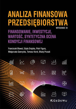 Analiza finansowa przedsiębiorstwa Finansowanie, inwestycje, wartość, syntetyczna ocena kondycji finansowej