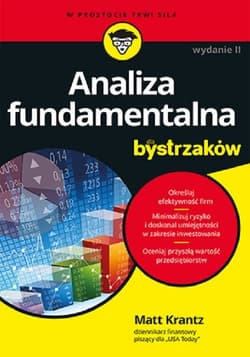 Analiza fundamentalna dla bystrzaków Jak minimalizować ryzyko i chronić swoje inwestycje - Matt Krantz