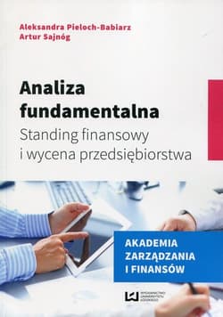 Analiza fundamentalna Standing finansowy i wycena przedsiębiorstwa - Pieloch-Babiarz Aleksandra, Artur Sajnóg