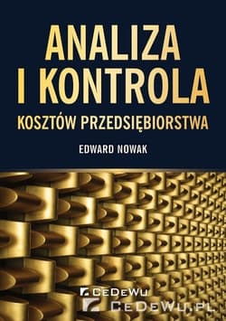 Analiza i kontrola kosztów przedsiębiorstwa - Nowak Edward