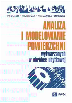 Analiza i modelowanie powierzchni wytwarzanych w obróbce ubytkowej - Wit Grzesik