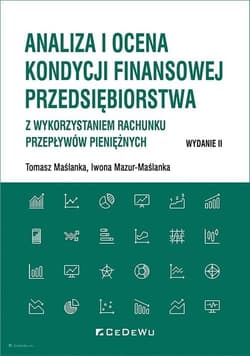 Analiza i ocena kondycji finansowej przedsiębiorstwa z wykorzystaniem rachunku przepływów pieniężnych - Maślanka Tomasz, Mazur-Maślanka Iwona