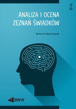 Analiza i ocena zeznań świadków - ebook - Wojciechowski Bartosz T.