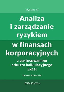 Analiza i zarządzanie ryzykiem w finansach korporacyjnych z zastosowaniem arkusza kalkulacyjnego Excel - Krawczyk Tomasz