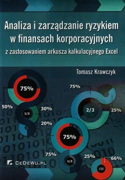 Analiza i zarządzanie ryzykiem w finansach korporacyjnych z zastosowaniem arkusza kalkulacyjnego Excel - Krawczyk Tomasz