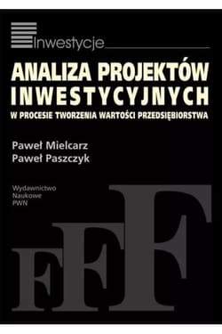 Analiza projektów inwestycyjnych w procesie tworzenia wartości przedsiębiorstwa
