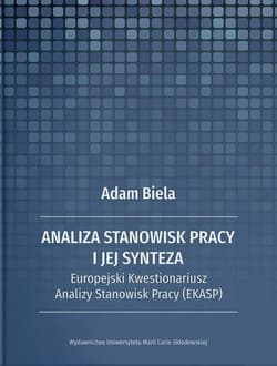 Analiza stanowisk pracy i jej synteza Europejski Kwestionariusz Analizy Stanowisk Pracy (EKASP) - Adam Biela