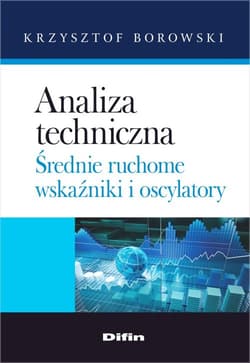 Analiza techniczna Średnie ruchome, wskaźniki i oscylatory - Krzysztof Borowski