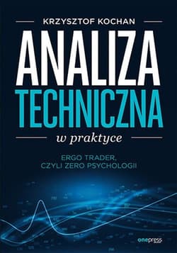 Analiza techniczna w praktyce. ErgoTrader, czyli zero psychologii - Krzysztof Kochan