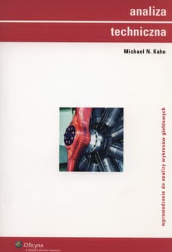 Analiza techniczna Wprowadzenie do analizy wykresów giełdowych - Kahn Michael N.