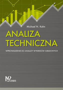 Analiza techniczna Wprowadzenie do analizy wykresów giełdowych - Kahn Michael N.