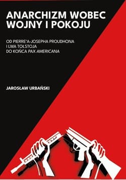 Anarchizm wobec wojny i pokoju - Jarosław Urbański