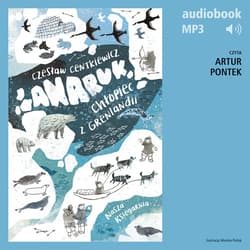 Anaruk, chłopiec z Grenlandii - audiobook - Czesław Centkiewicz
