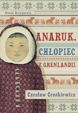 Anaruk, chłopiec z Grenlandii - ebook - Czesław Centkiewicz