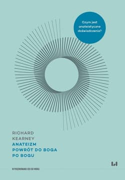 Anateizm Powrót do Boga po Bogu - Kearney Richard