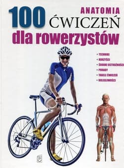 Anatomia 100 ćwiczeń dla rowerzystów - Guillermo Seijas