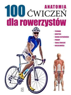 Anatomia 100 ćwiczeń dla rowerzystów - Guillermo Seijas