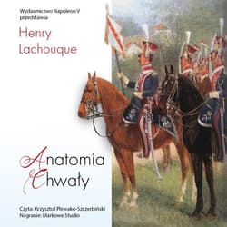 Anatomia chwały. Napoleon i jego Gwardia. Studium dowodzenia - audiobook - Henry Lachouque