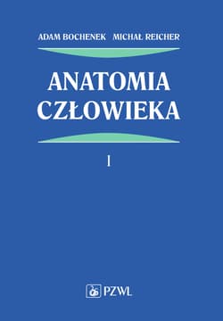 Anatomia człowieka T.1 - Adam Bochenek, Michał Reicher