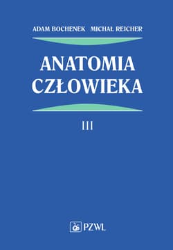 Anatomia człowieka T.3 - Adam Bochenek, Michał Reicher