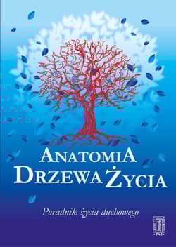 Anatomia Drzewa Życia Poradnik życia duchowego - Jan Kuźniar